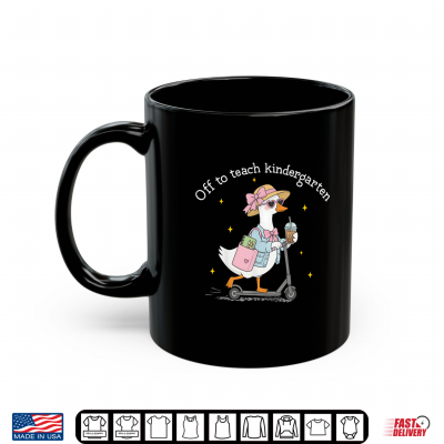 Mug Back To School Off To Teach Kindergarten Goose Teacher Shirt