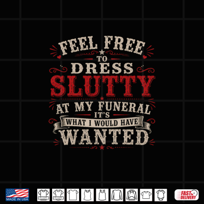 Design Feel Free To Express Yourself At My Funeral Vintage Shirt