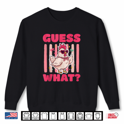 Sweatshirt Guess What Chicken Butt Funny Chicken Farm Joke Meme Humor Shirt