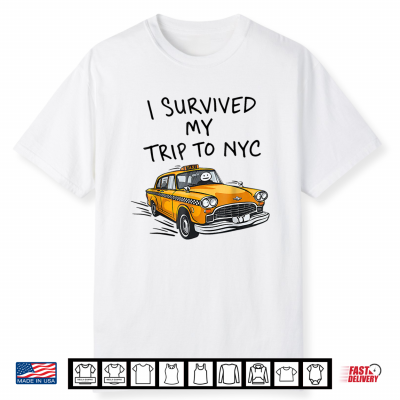 I Survived My Trip To Nyc New York City Taxi Shirt