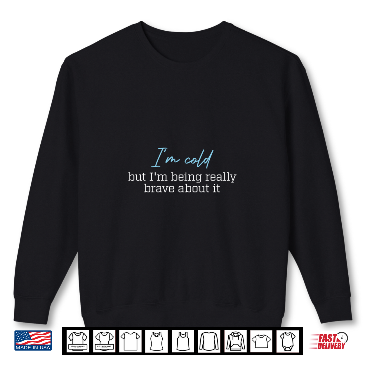 I’M Cold But I’M Being Really Brave About It Shirt