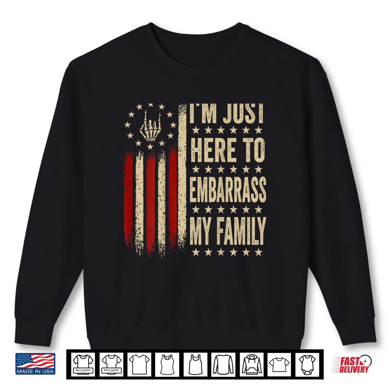 I’M Just Here To Embarrass My Family Sarcastic Shirt