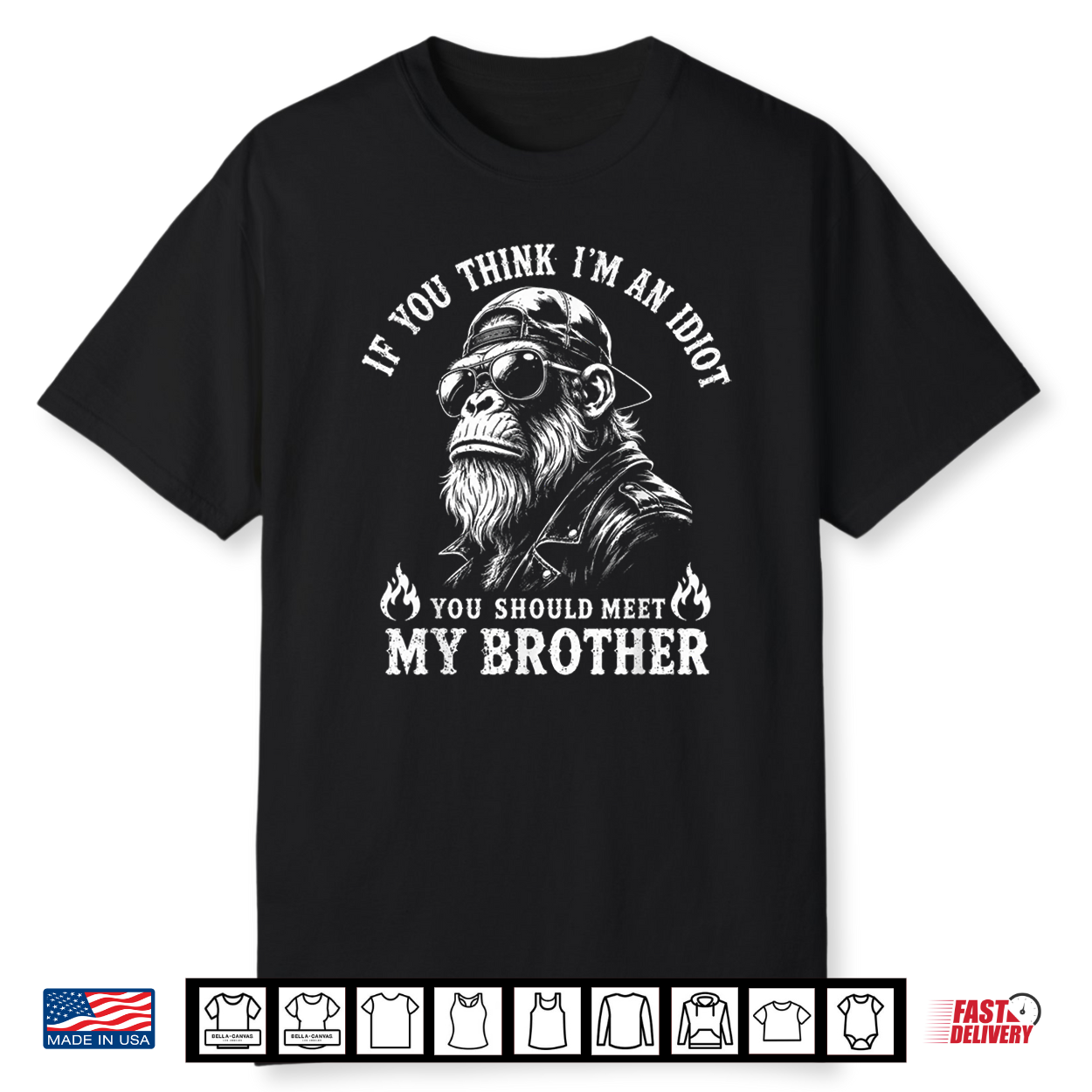 If You Think I’M An Idiot You Should Meet My Brother Monkey Shirt