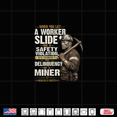 Design MSHA Mining Safety Delinquency Of A Miner Shirt