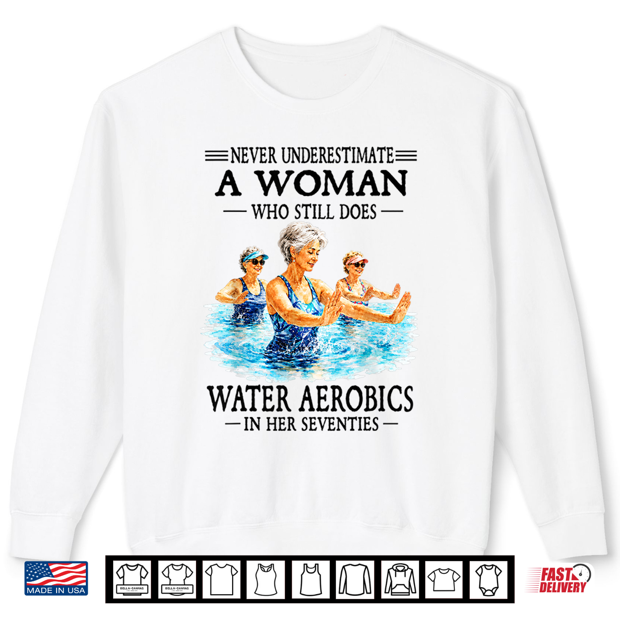 Never Underestimate A Woman Who Still Does Water Aerobics Shirt