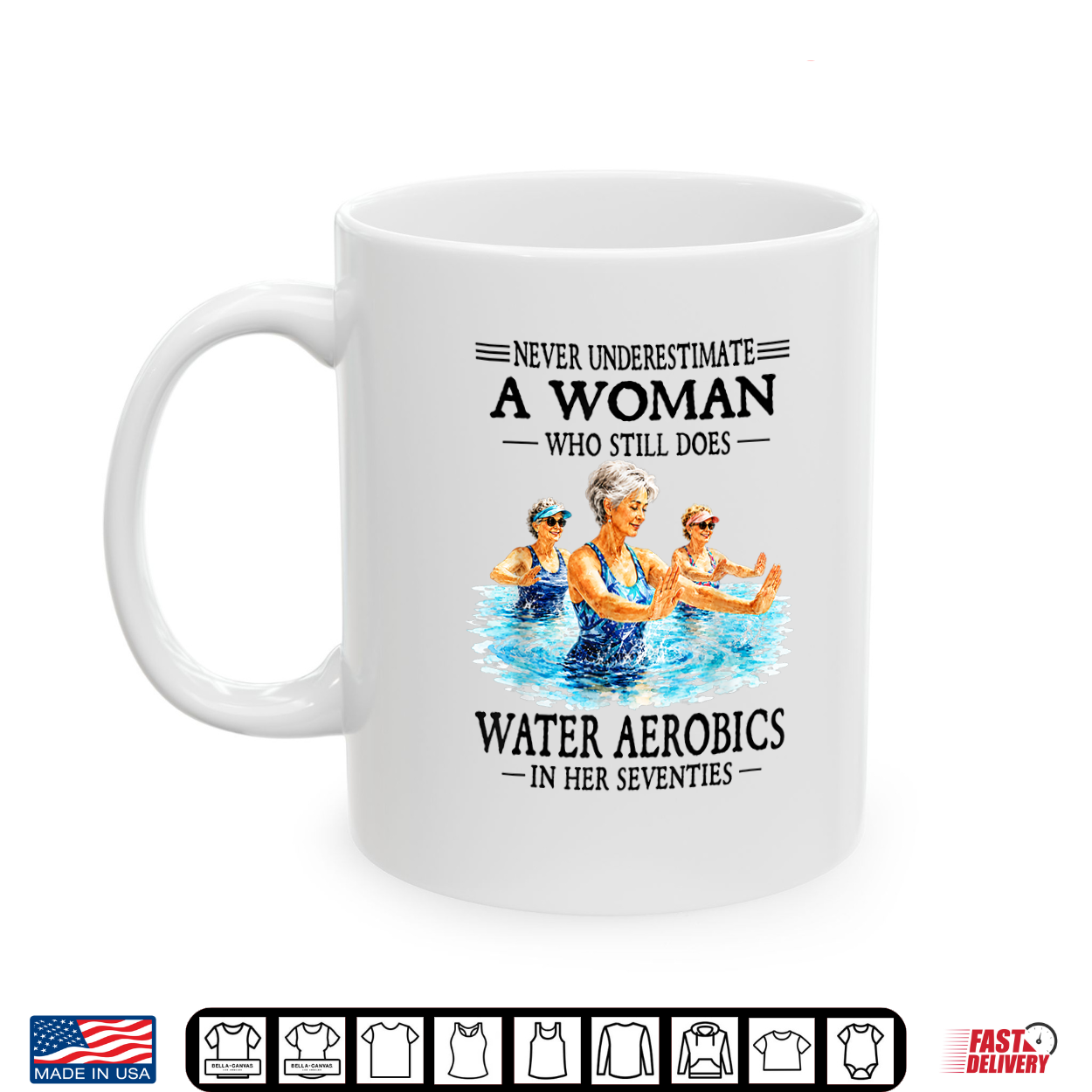 Never Underestimate A Woman Who Still Does Water Aerobics Shirt