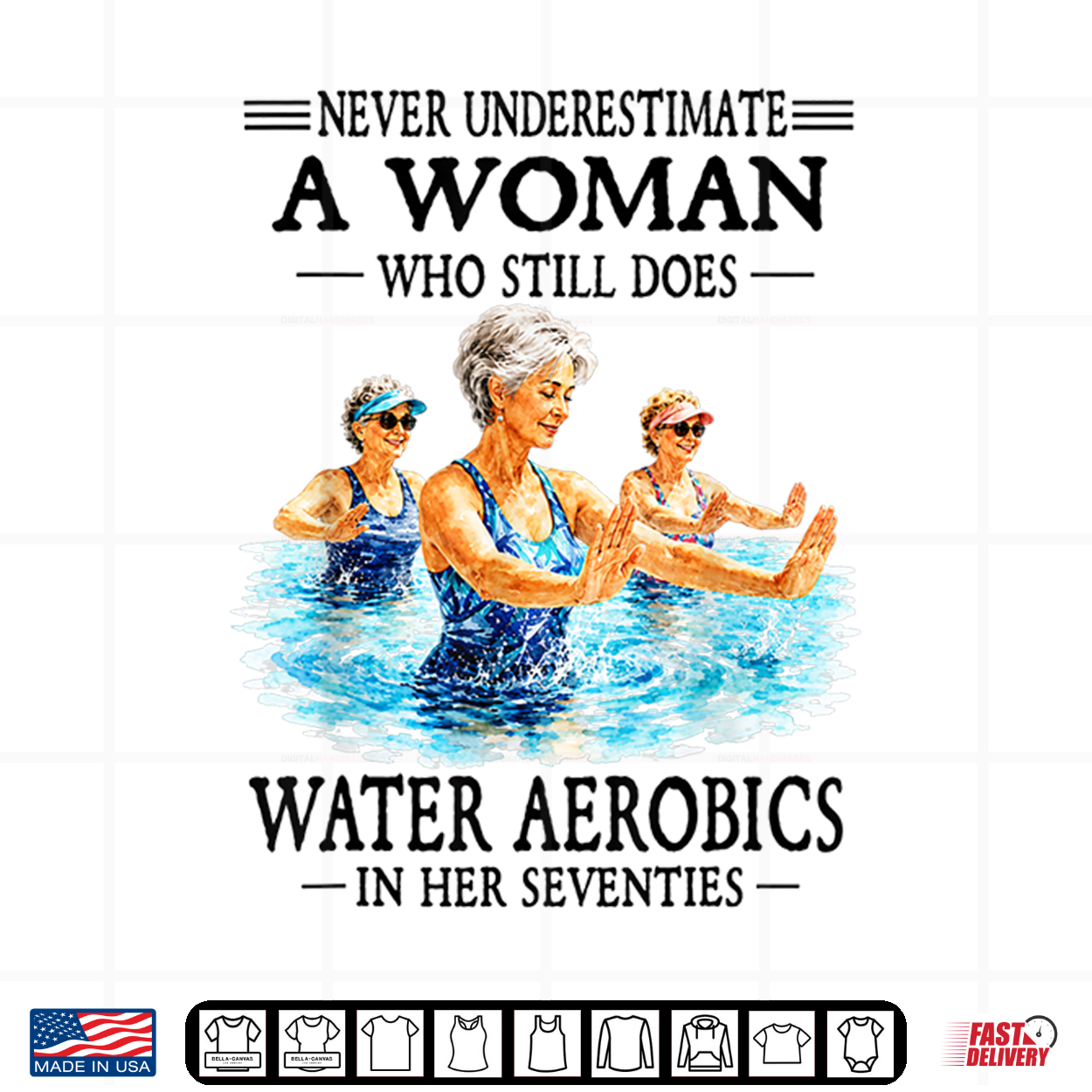 Never Underestimate A Woman Who Still Does Water Aerobics Shirt