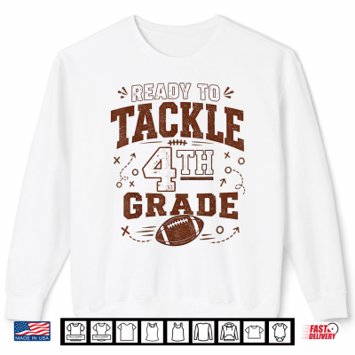 Sweatshirt Ready To Tackle 4th Grade Football Student Back To School Shirt