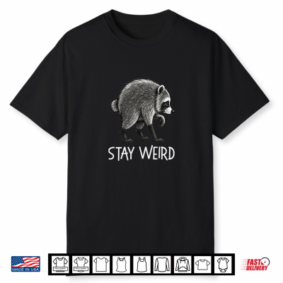 Stay Weird Timothy Raccoon Shirt