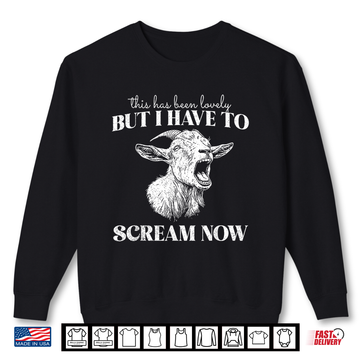 This Has Been Lovely But I Have To Scream Now Screaming Goat Shirt