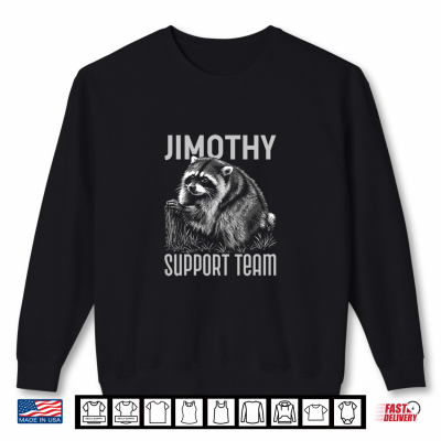 Sweatshirt Timothy Raccoon Viral Meme Jimothy Shirt