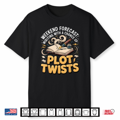 Weekend Forecast Writing With A Chance Of Plot Twists Writer Shirt