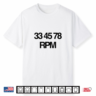 33 45 78 Rpm Music Vinyl Record Lovers Party Club Radio Djs Shirt