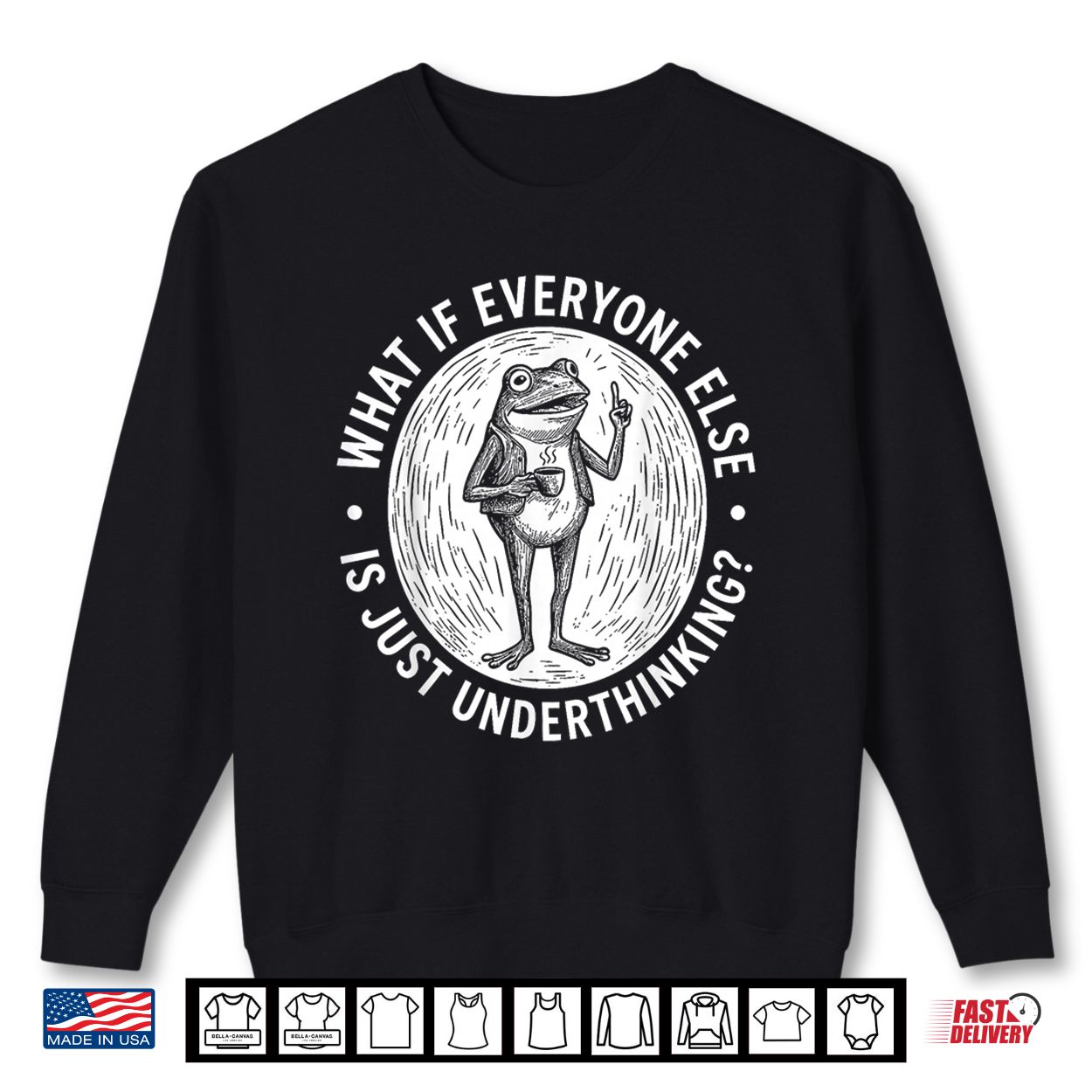 What If Everyone Else Is Just Underthinking Funny Frog Shirt