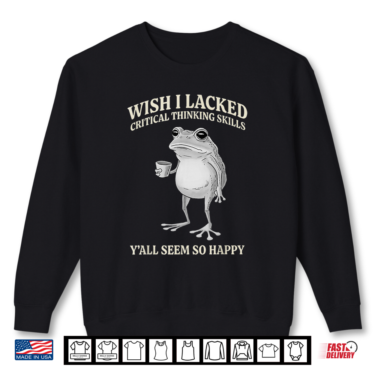 Wish I Lacked Critical Thinking Skills Y’All Seem So Happy Shirt