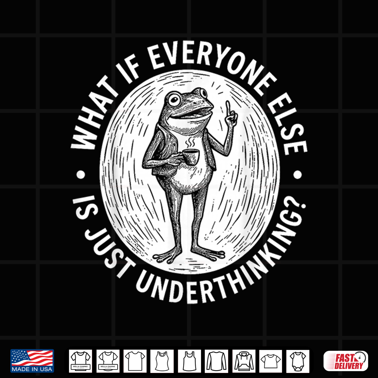 What If Everyone Else Is Just Underthinking Funny Frog Shirt