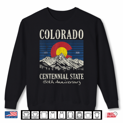 Sweatshirt Colorado 150th Anniversary Centennial State 1876 2026 Shirt