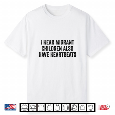 I Hear Immigrants Also Have Heartbeats Shirt