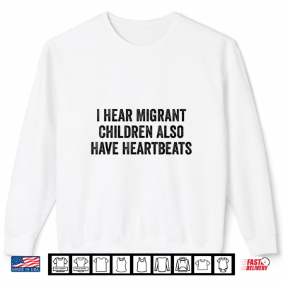 Sweatshirt I Hear Immigrants Also Have Heartbeats Shirt