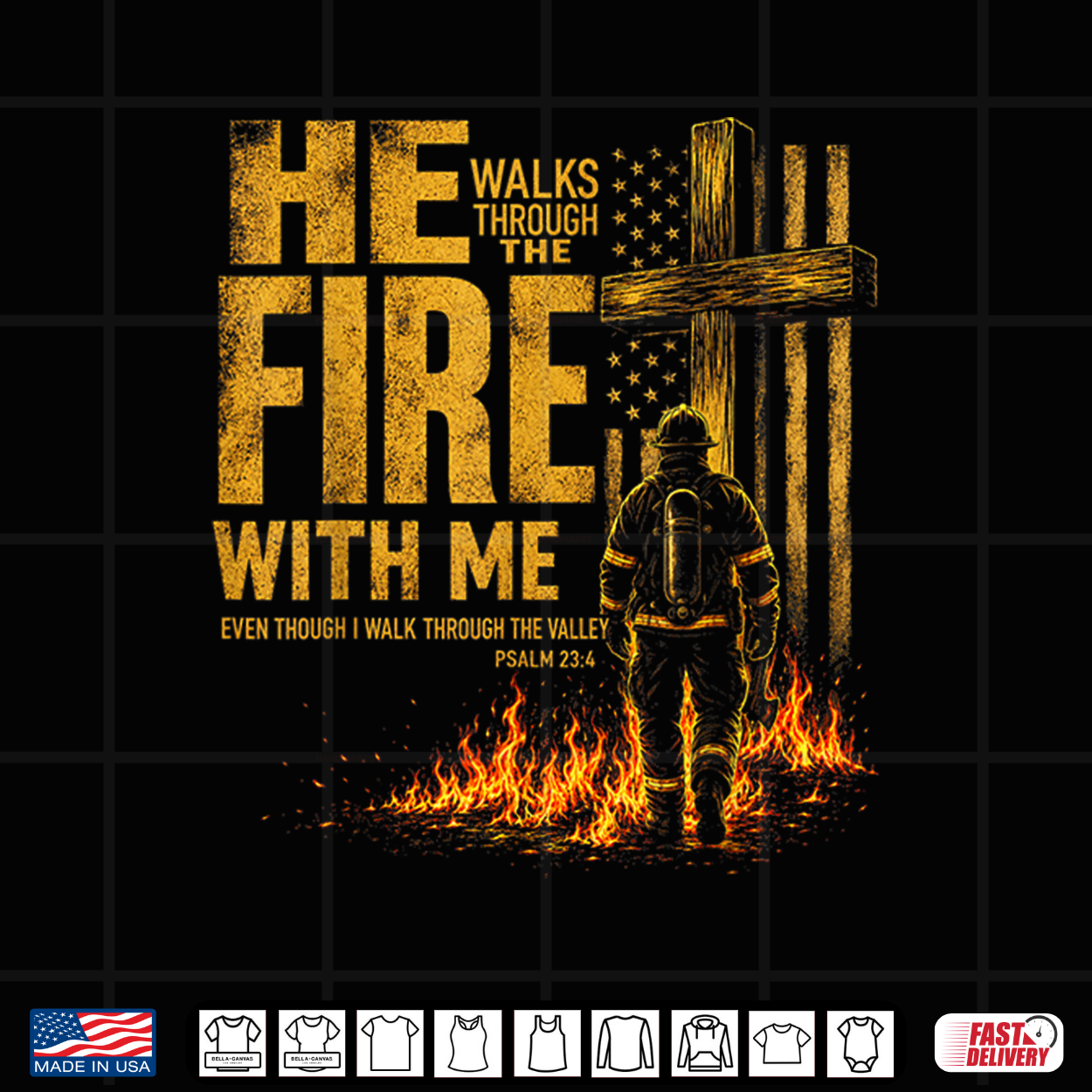 He Walks Through The Fire With Me Psalm 23 4 Firefighter Shirt