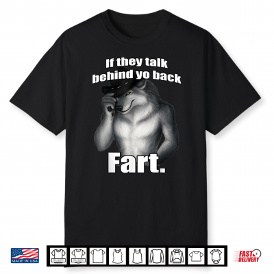 If They Talk Behind Your Back Fart Cat Meme Shirt