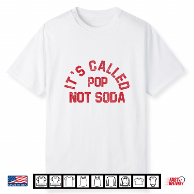 It’S Called Pop Not Soda Midwest Saying Shirt