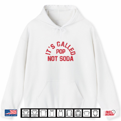 Hoodie Its Called Pop Not Soda Midwest Saying Shirt