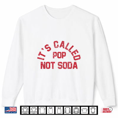 Sweatshirt Its Called Pop Not Soda Midwest Saying Shirt
