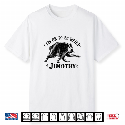 It’S Ok To Be Weird Jimothy Seattle Raccoon Humor Shirt