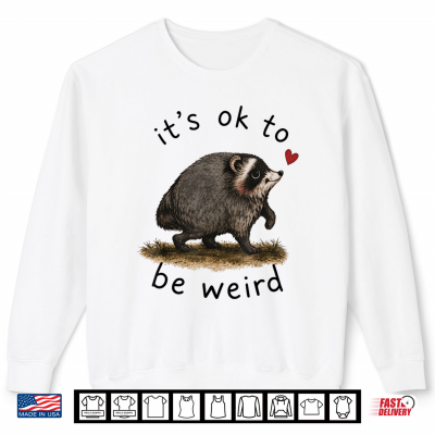 Sweatshirt Its Ok To Be Weird Jimothy Raccoon Trend Shirt 1
