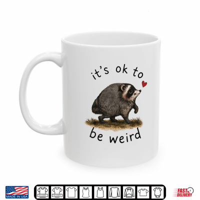 Mug Its Ok To Be Weird Jimothy Raccoon Trend Shirt 1