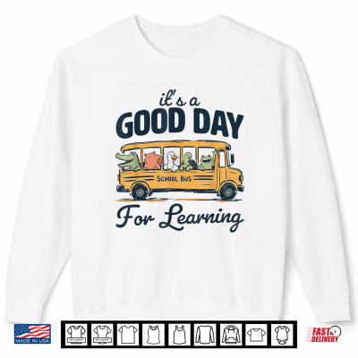 Sweatshirt Good Day For Learning Shirt
