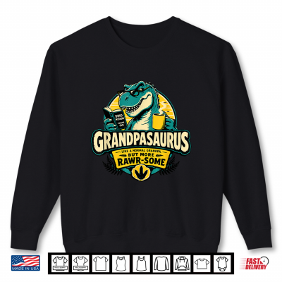 Sweatshirt Grandpasaurus Like A Normal Grandpa But More Rawr Some Shirt