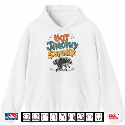 Hoodie Hot Jimothy Summer Funny Jimothy Raccoon Viral Meme Trendy Shirt