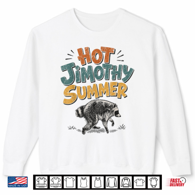 Sweatshirt Hot Jimothy Summer Funny Jimothy Raccoon Viral Meme Trendy Shirt