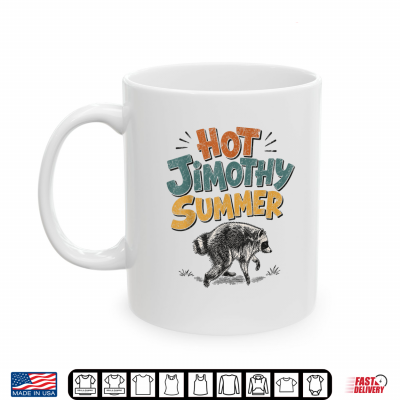 Mug Hot Jimothy Summer Funny Jimothy Raccoon Viral Meme Trendy Shirt