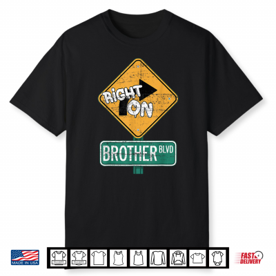 Right On Brother Bro Driving Enthusiast Funny Automobile Car Shirt