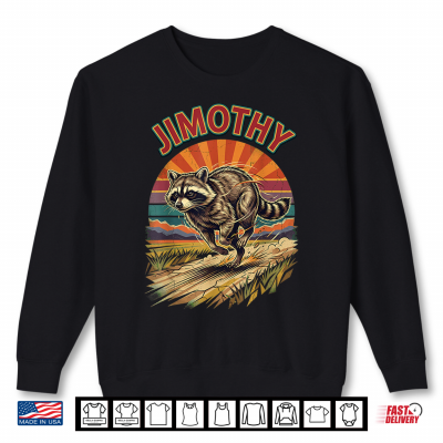 Sweatshirt Jimothy Viral Raccoon Meme Team Jimothy Shirt