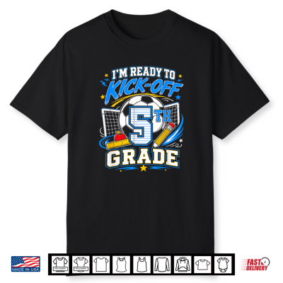 I’M Ready To Kick Off 5Th Grade Back To School Soccer Shirt
