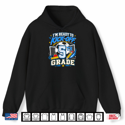 Hoodie Im Ready To Kick Off 5th Grade Back To School Soccer Shirt