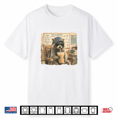 First Of All Preschoolers Think I’M A Delight Funny Raccoon Shirt