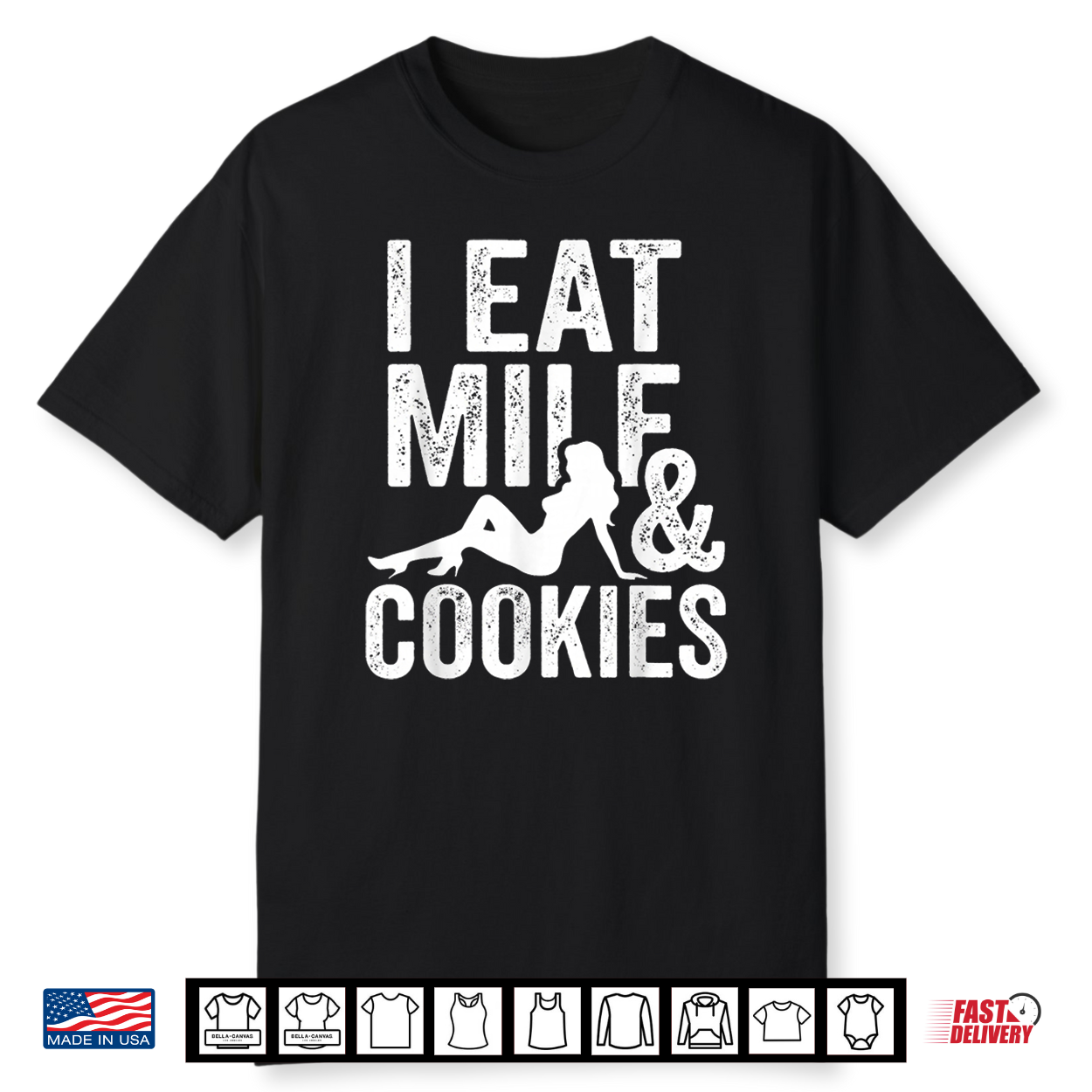 I Eat Milf And Cookies Funny Sarcastic Adult Humor Shirt