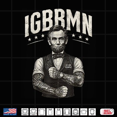 Design Its Gonna Be Bad My IGBBMN Meme Abe Lincoln Patriotic Shirt
