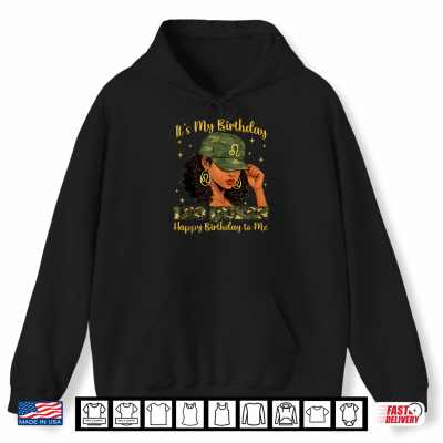 Hoodie Its My Birthday Leo Queen Black Woman Camo Shirt