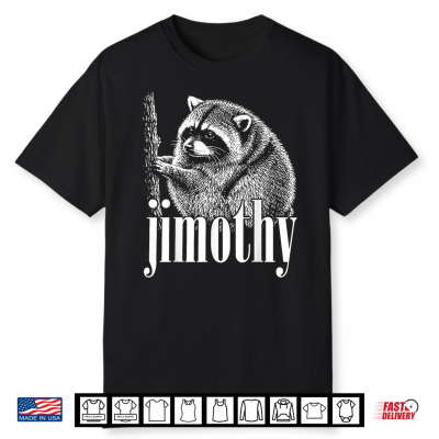 Jimothy Feral Legend Trash Panda Raccoon Meme Joke Shirt
