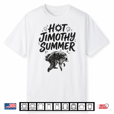 Jimothy Viral Raccoon Meme Funny Hot Jimothy Summer Lover Shirt
