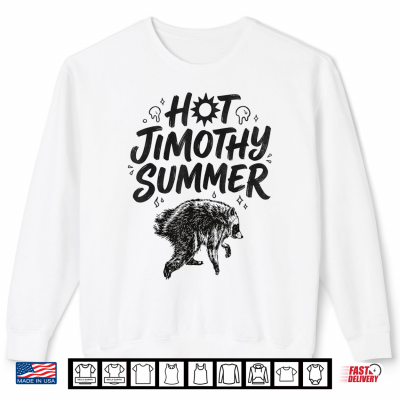 Sweatshirt Jimothy Viral Raccoon Meme Funny Hot Jimothy Summer Lover Shirt