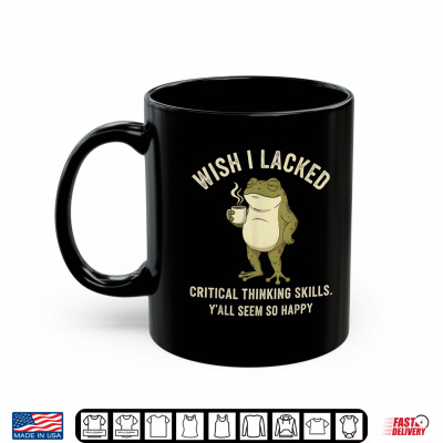 Mug Wish I Lacked Critical Thinking Skills Funny Frog Coffee Shirt