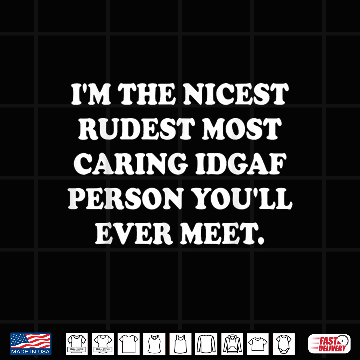 I’M The Nicest Rudest Most Caring Idgaf Person You’Ll Ever Shirt