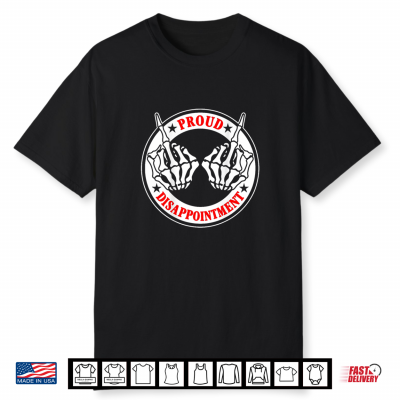 Proud Disappointment Skeleton Hands Sarcastic Humor Shirt